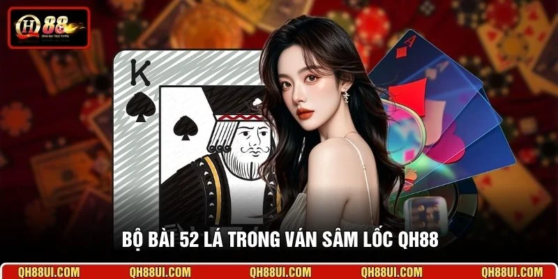 Bộ bài 52 lá trong ván Sâm Lốc QH88