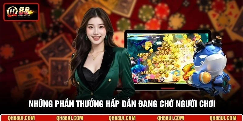 Những phần thưởng hấp dẫn đang chờ người chơi