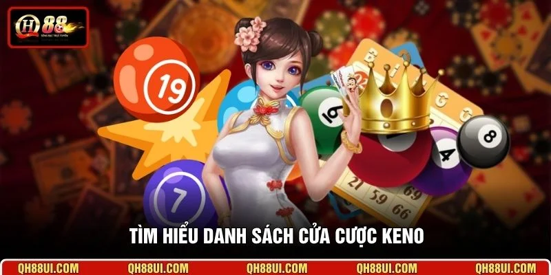 Tìm hiểu danh sách cửa cược Keno